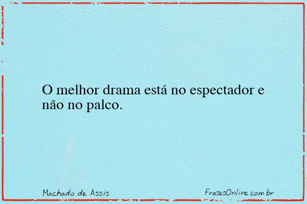 Frase de Machado de Assis