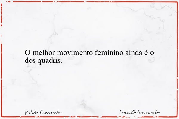 Frase de Millôr Fernandes