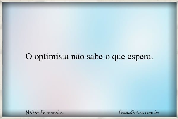 Frase de Millôr Fernandes