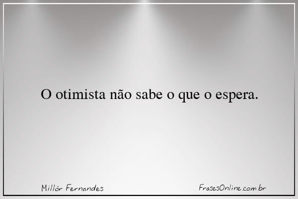 Frase de Millôr Fernandes