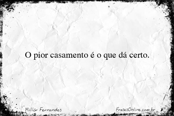 Frase de Millôr Fernandes