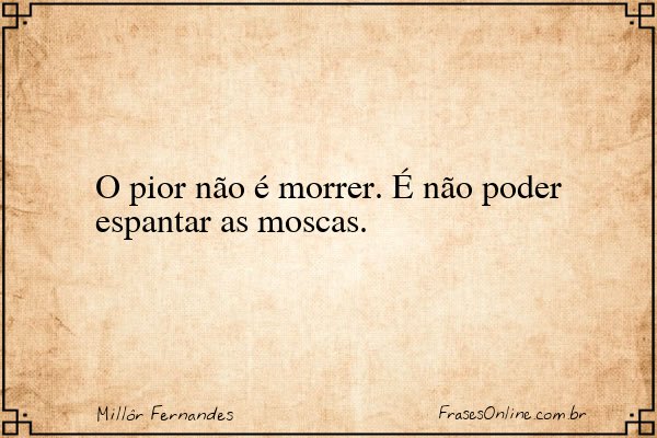 Frase de Millôr Fernandes