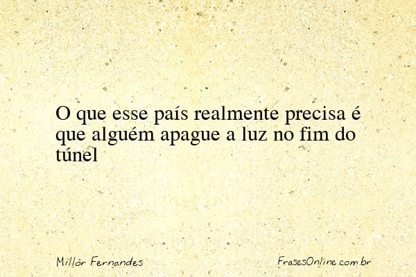 Frase de Millôr Fernandes