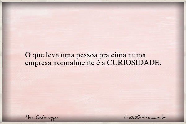 Frase de Max Gehringer