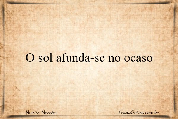 Frase de Murilo Mendes