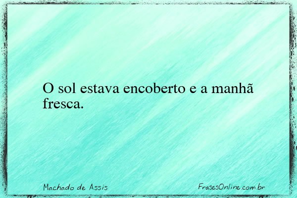 Frase de Machado de Assis