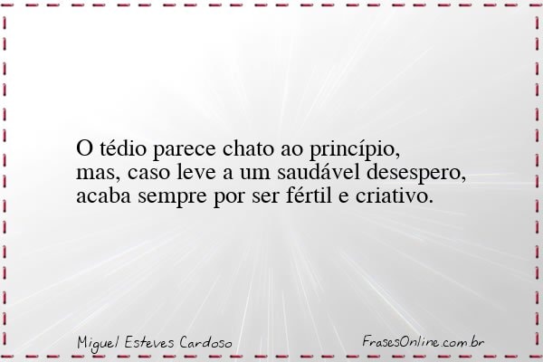 Frase de Miguel Esteves Cardoso