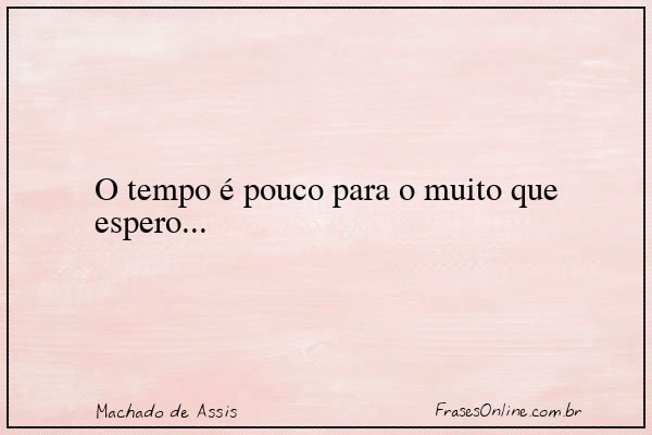 Frase de Machado de Assis