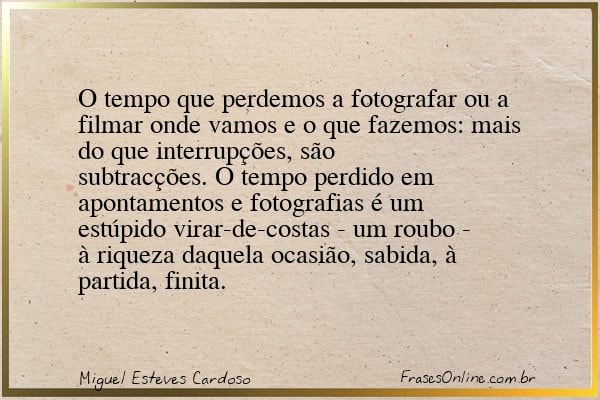 Frase de Miguel Esteves Cardoso