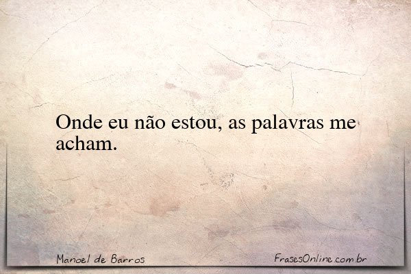 Frase de Manoel de Barros
