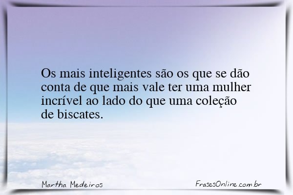 Frase de Martha Medeiros