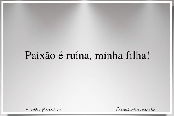Frase de Martha Medeiros
