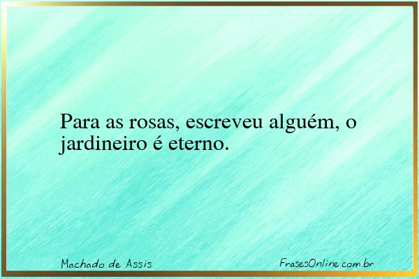 Frase de Machado de Assis