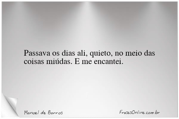 Frase de Manoel de Barros