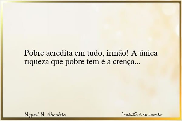 Frase de Miguel M. Abrahão