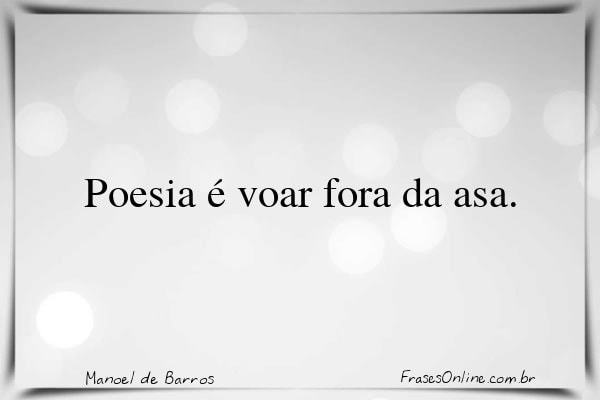 Frase de Manoel de Barros