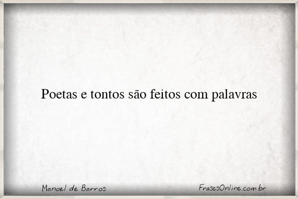 Frase de Manoel de Barros