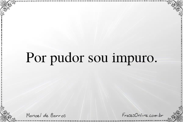 Frase de Manoel de Barros