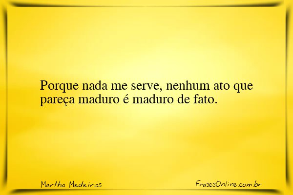 Frase de Martha Medeiros