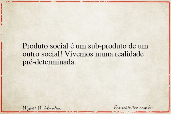 Frase de Miguel M. Abrahão
