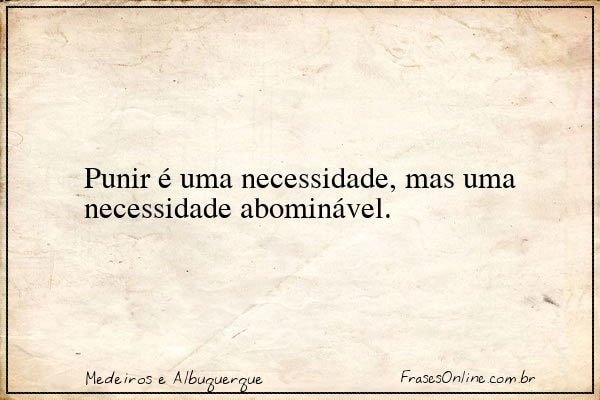 Frase de Medeiros e Albuquerque