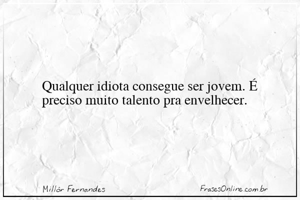Frase de Millôr Fernandes
