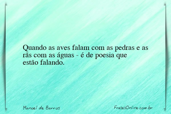 Frase de Manoel de Barros