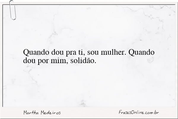 Frase de Martha Medeiros