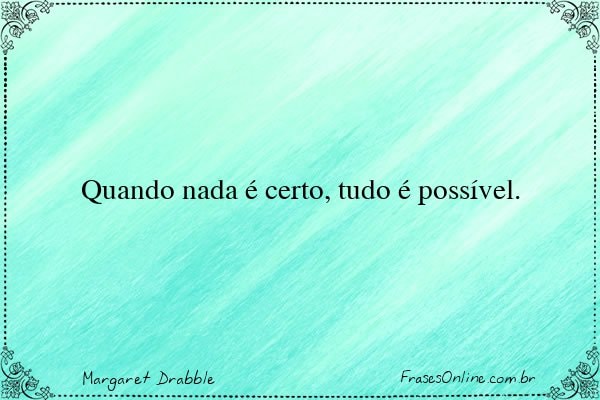 Frase de Margaret Drabble