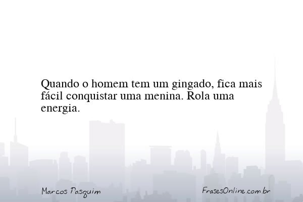 Frase de Marcos Pasquim