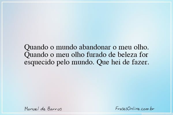 Frase de Manoel de Barros