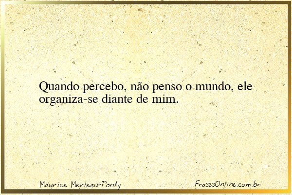 Frase de Maurice Merleau-Ponty