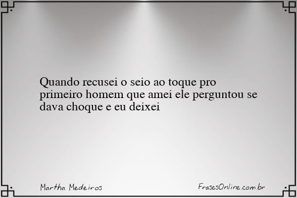 Frase de Martha Medeiros