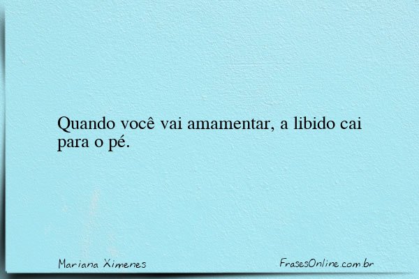 Frase de Mariana Ximenes