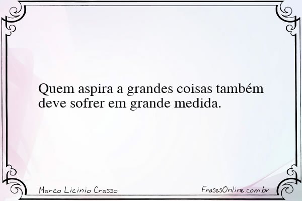 Frase de Marco Licinio Crasso