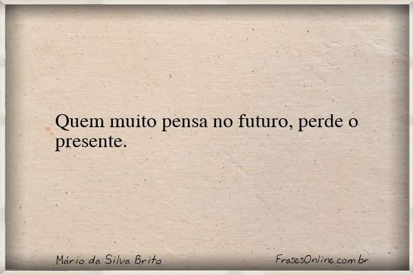 Frase de Mário da Silva Brito