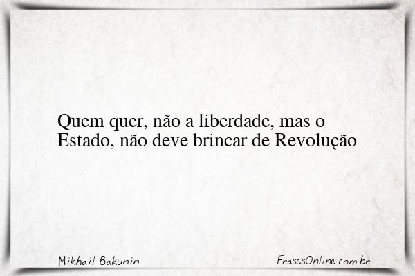 Frase de Mikhail Bakunin