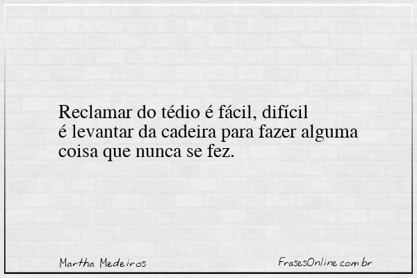 Frase de Martha Medeiros