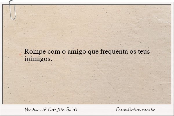 Frase de Musharrif Od-Dîn Sa'di