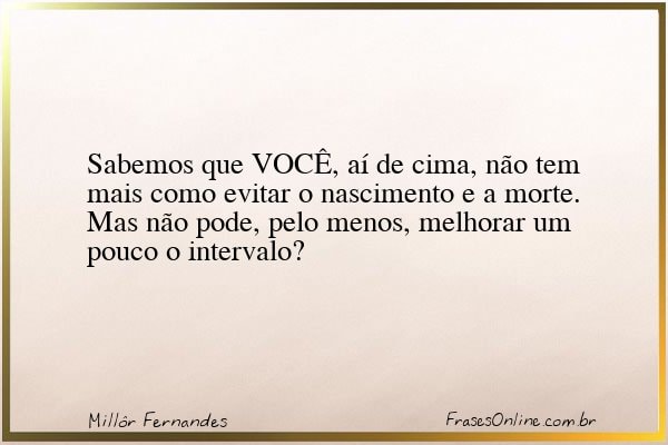 Frase de Millôr Fernandes
