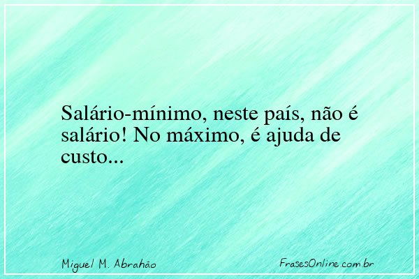 Frase de Miguel M. Abrahão