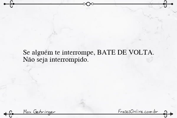 Frase de Max Gehringer