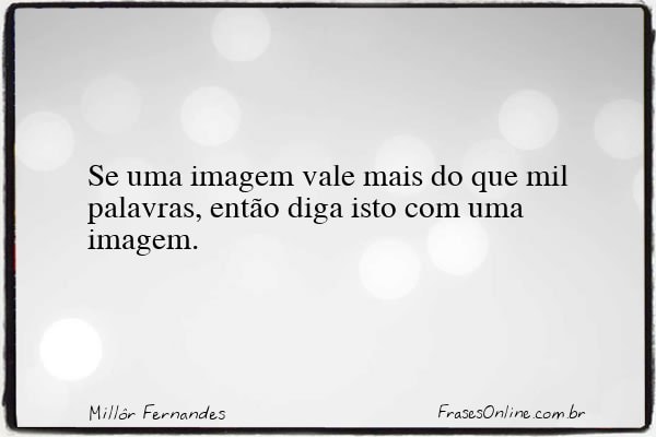 Frase de Millôr Fernandes