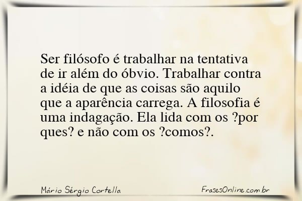 Frase de Mário Sérgio Cortella