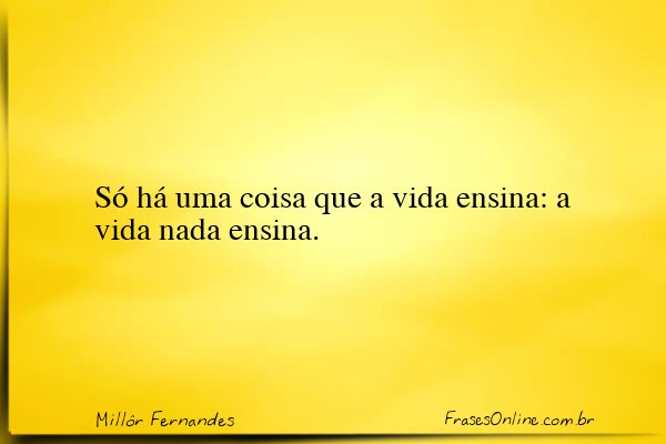 Frase de Millôr Fernandes