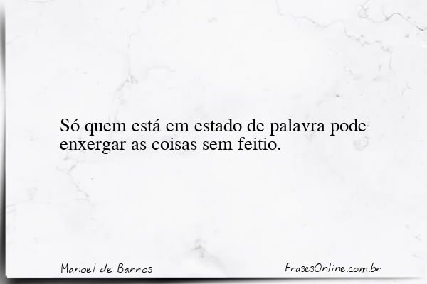 Frase de Manoel de Barros