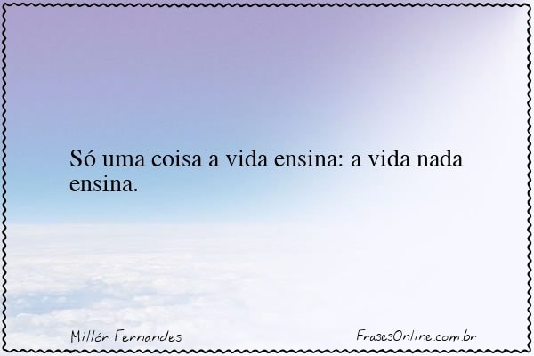 Frase de Millôr Fernandes