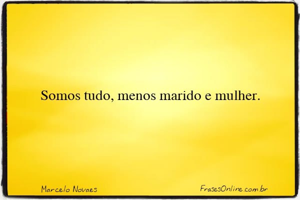 Frase de Marcelo Novaes