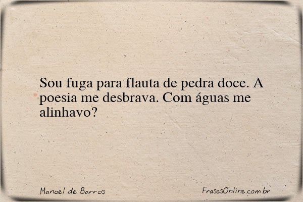 Frase de Manoel de Barros