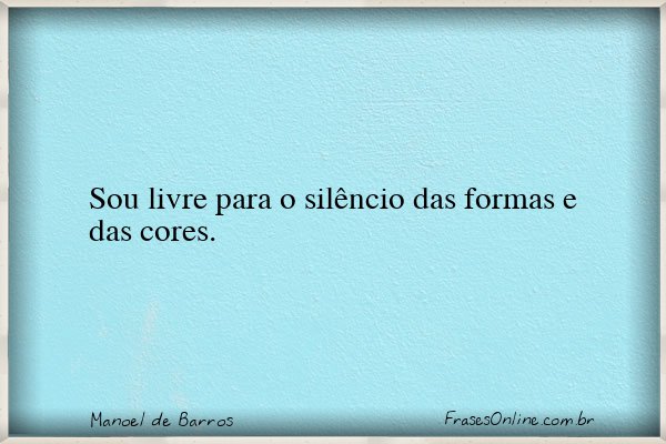 Frase de Manoel de Barros